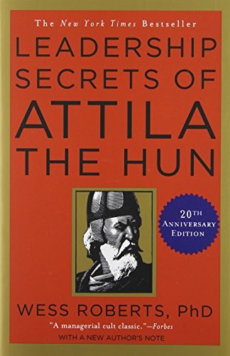 Leadership secrets attila - leadership, of